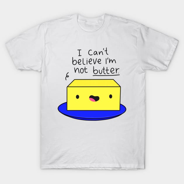 I Can't Believe I'm Not Butter Funny Butter Black Text T-Shirt by Sofia Sava